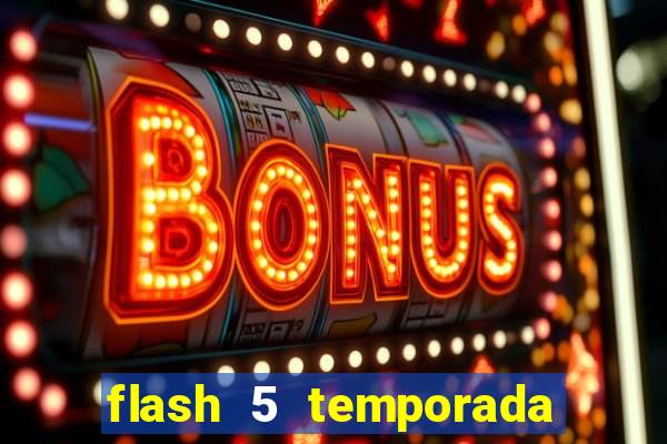 flash 5 temporada ep 9 continua em arrow